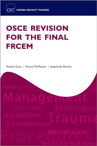 OSCE Revision for the Final FRCEM (Oxford Specialty Training: Revision Texts) von Oxford University Press