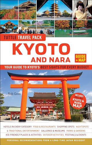 Tuttle Travel Pack Kyoto and Nara: Your Guide to Kyoto's Best Sights for Every Budget (Tuttle Travel Guide & Map)