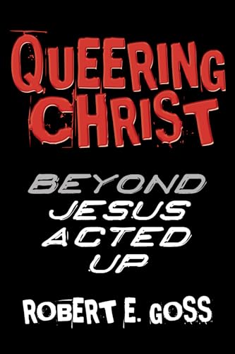 Queering Christ: Beyond JESUS ACTED UP