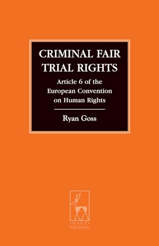 Criminal Fair Trial Rights: Article 6 of the European Convention on Human Rights (Criminal Law Library)
