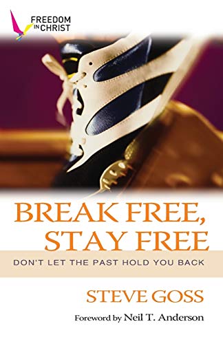 Break Free, Stay Free: Don'T Let The Past Hold You Back