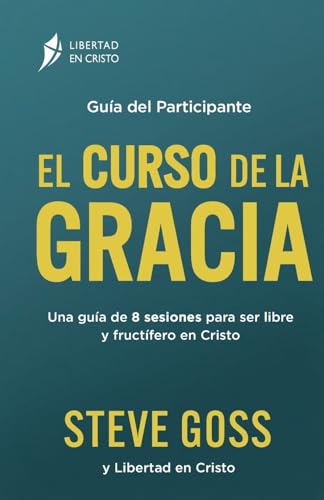 El Curso de la Gracia Guía del Participante von Freedom In Christ Ministries International