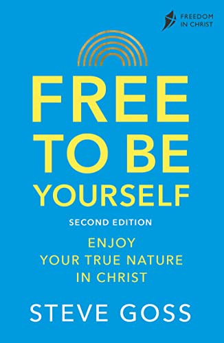 Free to Be Yourself: Enjoy Your True Nature in Christ (Freedom in Christ) von SPCK Publishing