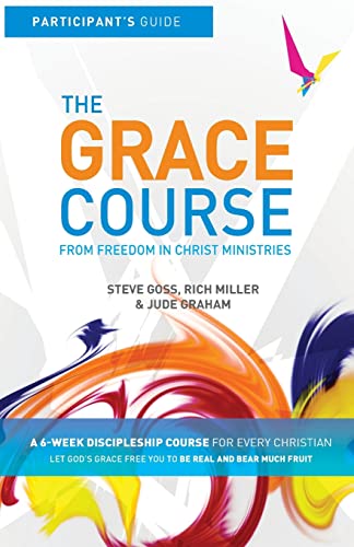The Grace Course: Participant's Guide von Freedom In Christ Ministries International