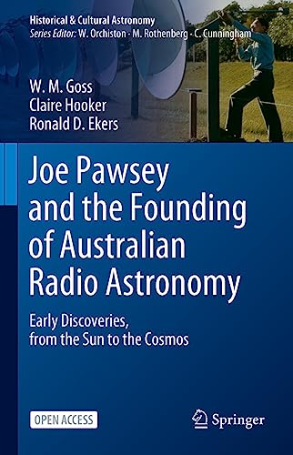 Joe Pawsey and the Founding of Australian Radio Astronomy: Early Discoveries, from the Sun to the Cosmos (Historical & Cultural Astronomy)