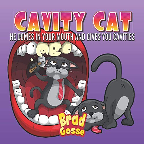 Cavity Cat: He Comes In Your Mouth And Gives You Cavities (Rejected Children's Books) von Independently Published