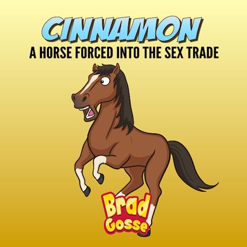 Cinnamon: A Horse Forced Into The Sex Trade (Rejected Children's Books, Band 23)