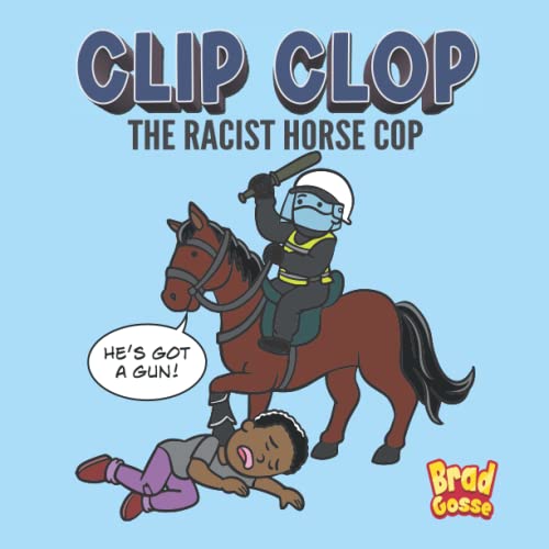 Clip Clop: The Racist Horse Cop (Rejected Children's Books) von Independently published