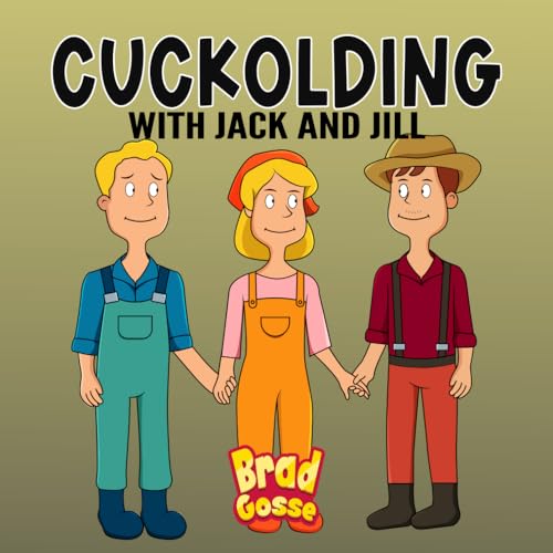 Cuckolding: with Jack and Jill (Rejected Children's Books) von Independently published