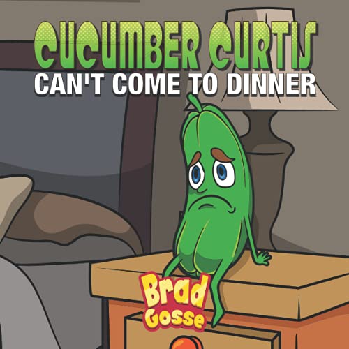 Cucumber Curtis: Can't Come To Dinner (Rejected Children's Books) von Independently published
