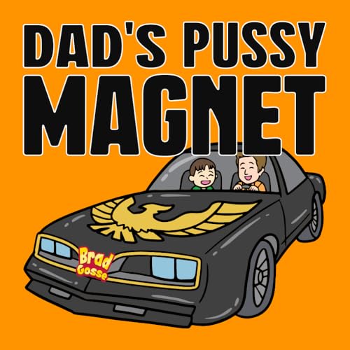 Dad's Pussy Magnet (Rejected Children's Books)
