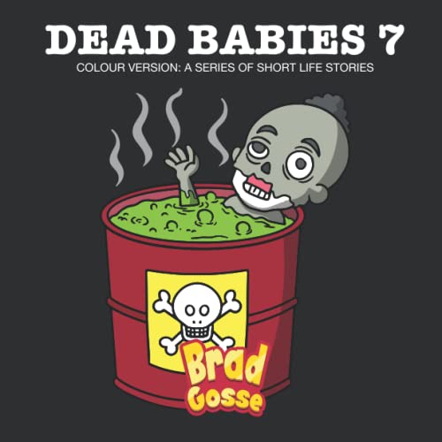 Dead Babies 7: Colour Version: A Series Of Short Life Stories (Rejected Children's Books)