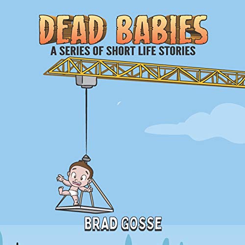 Dead Babies: A Series Of Short Life Stories (Rejected Children's Books, Band 34) von Independently Published