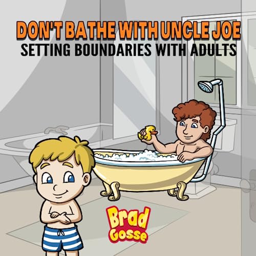 Don't Bathe With Uncle Joe: Setting Boundaries With Adults (Rejected Children's Books, Band 47) von Independently Published