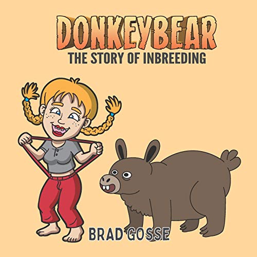 Donkeybear: The Story Of Inbreeding (Rejected Children's Books)