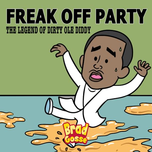 Freak Off Party: The Legend of Dirty Ole Diddy (Rejected Children's Books) von Independently published