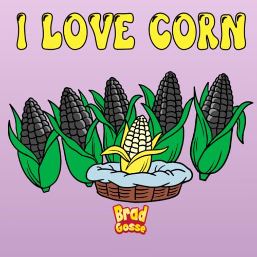 I Love Corn (Rejected Children's Books) von Independently Published