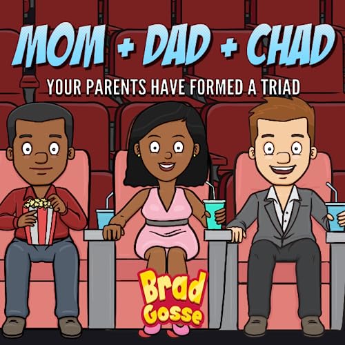 Mom + Dad + Chad: Your Parents Have Formed a Triad (Rejected Children's Books, Band 6)