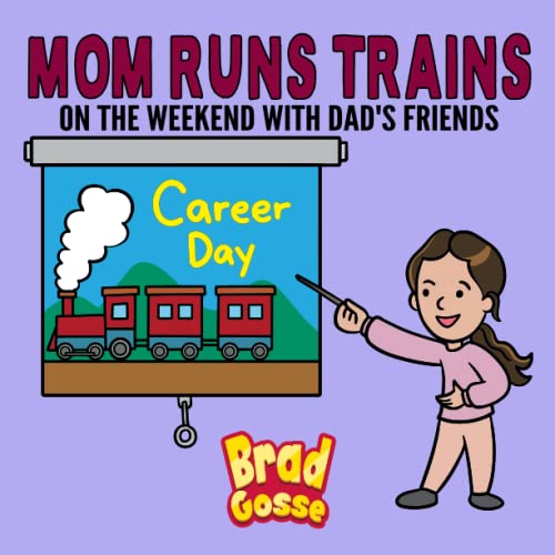 Mom Runs Trains: On the weekend with dad's friends (Rejected Children's Books) von Independently published