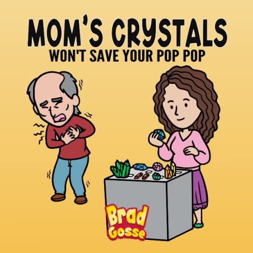 Mom's Crystals: Won't Save Your Pop Pop (Rejected Children's Books)