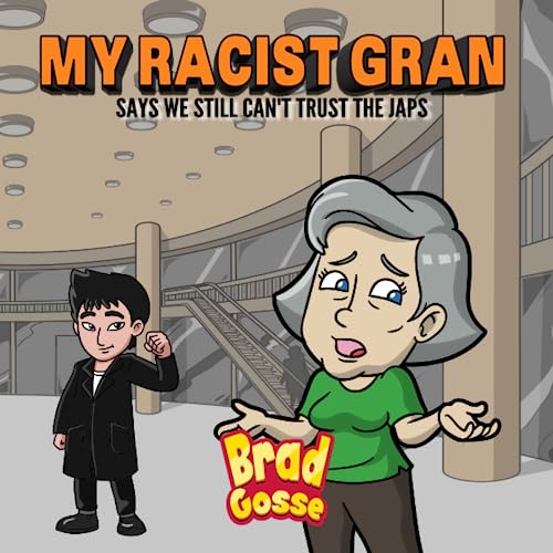 My Racist Gran: Says We Still Can't Trust The Japs (Rejected Children's Books)