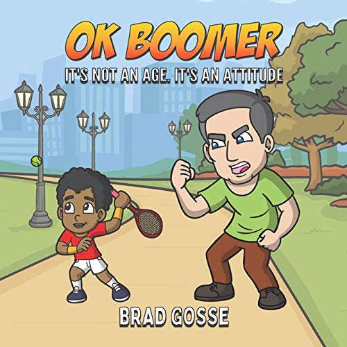 OK Boomer: It's Not About Age. It's About Attitude (Rejected Children's Books, Band 38)