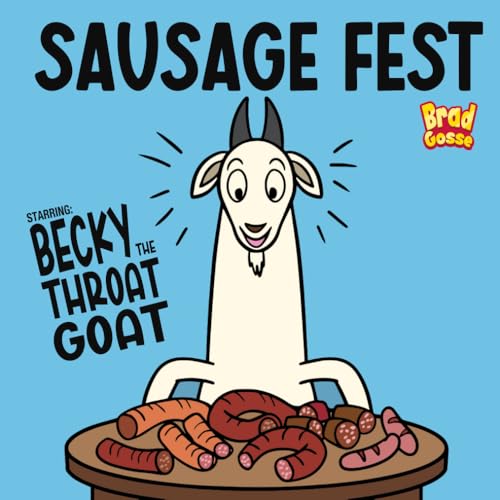 Sausage Fest: Starring: Becky The Throat Goat (Rejected Children's Books) von Independently published