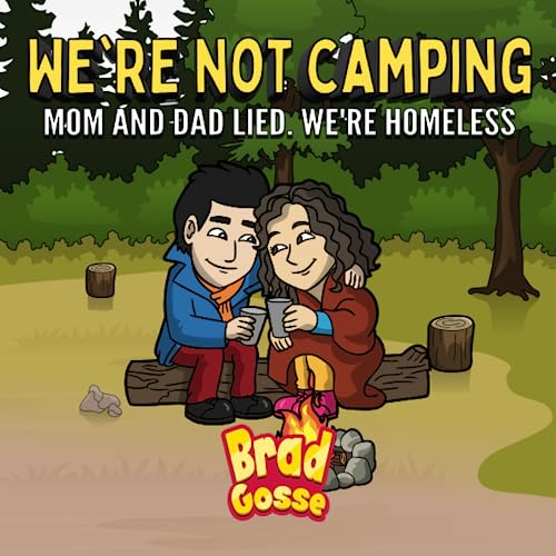 We’re Not Camping: Mom And Dad Lied We’re Homeless (Rejected Children's Books, Band 36) von Independently Published
