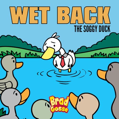 Wet Back: The Soggy Duck (Rejected Children's Books) von Independently published