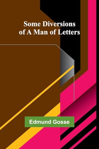 Some Diversions of a Man of Letters von Alpha Edition