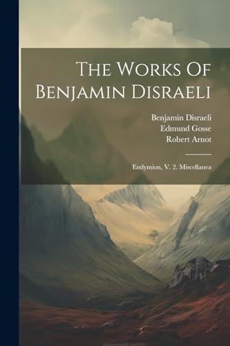 The Works Of Benjamin Disraeli: Endymion, V. 2. Miscellanea von Legare Street Press