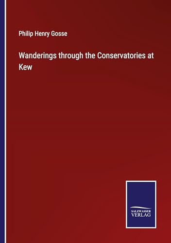Wanderings through the Conservatories at Kew von Salzwasser Verlag