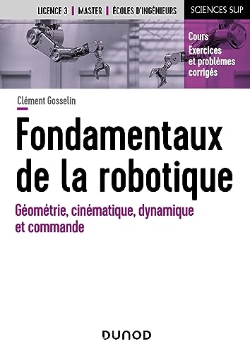 Fondamentaux de la robotique: Géométrie, cinématique, dynamique et commande