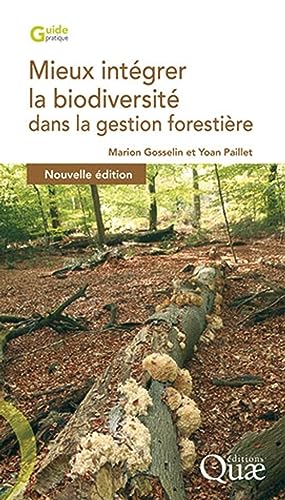Mieux intégrer la biodiversité dans la gestion forestière: NOUVELLE EDITION