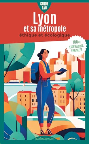 Guide Tao Lyon et sa métropole: un voyage éthique et écologique von VIATAO