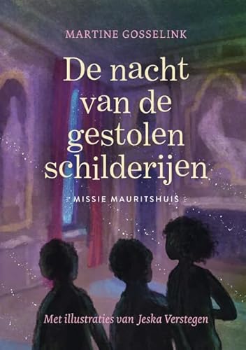 De nacht van de gestolen schilderijen: Missie Mauritshuis De nacht van de gestolen schilderijen: Missie Mauritshuis von Rubinstein Publishing BV