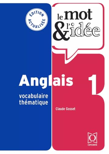 Le Mot et l'idée - Anglais 1: Vocabulaire thématique von OPHRYS