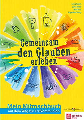 Gemeinsam den Glauben erleben: Mein Mitmachbuch auf dem Weg zur Erstkommunion