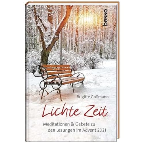 Lichte Zeit: Meditationen & Gebete zu den Lesungen im Advent von St. Benno Verlag GmbH
