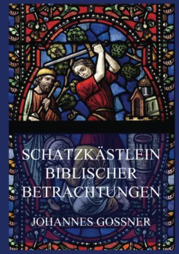 Schatzkästlein biblischer Betrachtungen: (für jeden Tag des Jahres)