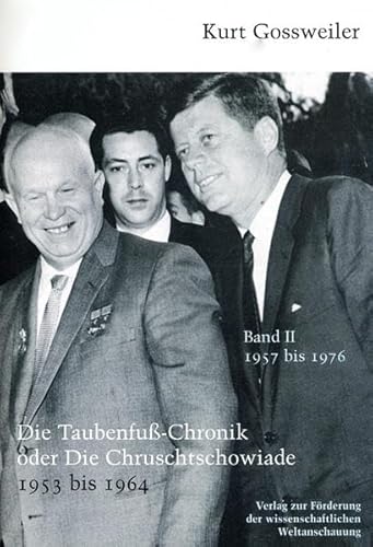 Die Taubenfuß-Chronik oder die Chruschtschowiade 1953 bis 1964, Bd. 2: 1957-1976: Band II: 1957-1976 (Die Taubenfusschronik oder Die Chruschtschowiade)
