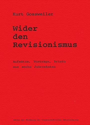 Wider den Revisionismus: Aufsätze, Vorträge, Briefe aus sechs Jahrzehnten