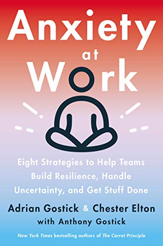 Anxiety at Work: 8 Strategies to Help Teams Build Resilience, Handle Uncertainty, and Get Stuff Done von Business