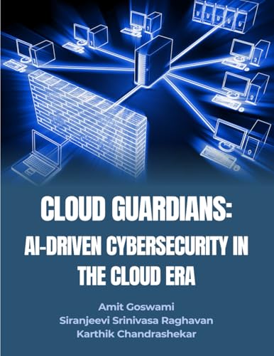 CLOUD GUARDIANS: AI-DRIVEN CYBERSECURITY IN THE CLOUD ERA von SADGURU PUBLICATIONS