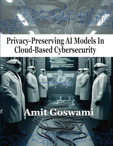 Privacy-Preserving AI models in Cloud- Based Cyber Security von SGSH PUBLICATIONS