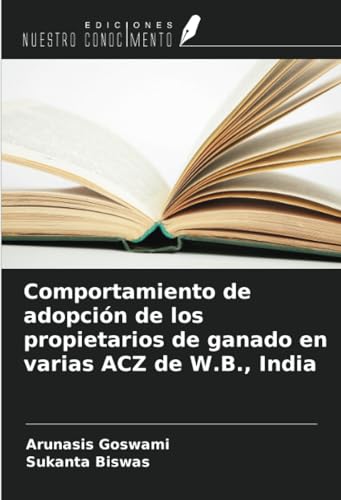 Comportamiento de adopción de los propietarios de ganado en varias ACZ de W.B., India von Ediciones Nuestro Conocimiento
