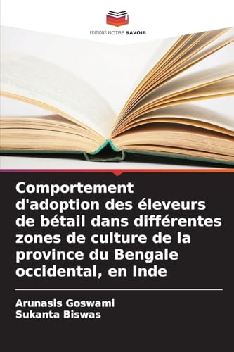 Comportement d'adoption des éleveurs de bétail dans différentes zones de culture de la province du Bengale occidental, en Inde von Editions Notre Savoir