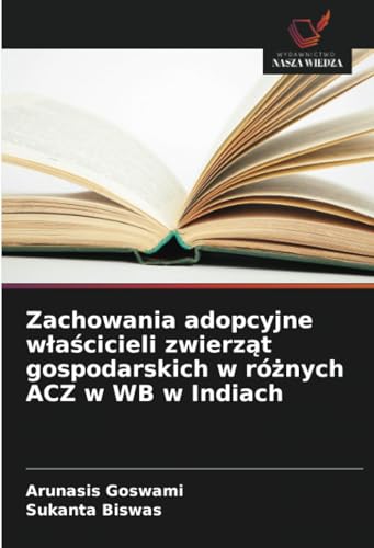 Zachowania adopcyjne właścicieli zwierząt gospodarskich w różnych ACZ w WB w Indiach: DE von Wydawnictwo Nasza Wiedza