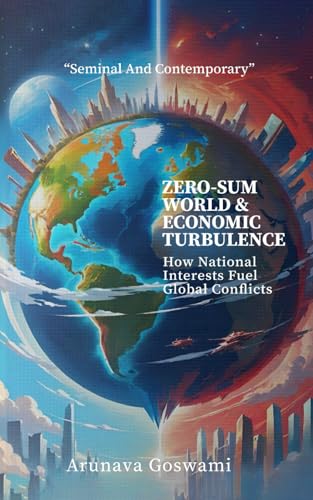 Zero-Sum World & Economic Turbulence: How National Interests Fuel Global Conflicts von Evincepub Publishing