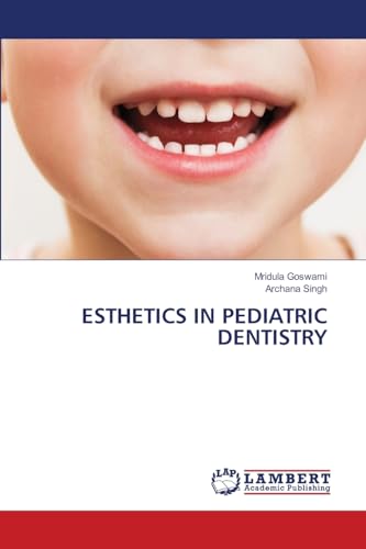 ESTHETICS IN PEDIATRIC DENTISTRY von LAP LAMBERT Academic Publishing